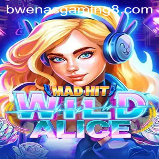 MadHitWildAlice: Dive into the Enchanting World of Adventure with BwenasGaming