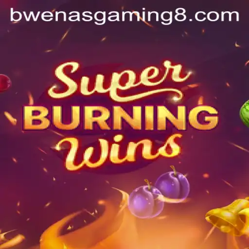 Exploring the Thrills of SuperBurningWins with BwenasGaming